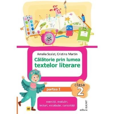 Calatorie Prin Lumea Textelor Literare - Clasa 2 Partea 1 (varianta Ar) - Amalia Scalat, Cristina Martin foto