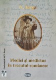 Medici si medicina in trecutul romanesc - 2013 - Nicolae Iorga (W315)