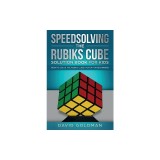 Speedsolving the Rubik's Cube Solution Book for Kids: How to Solve the Rubik's Cube Faster for Beginners