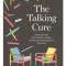 The Talking Cure: Normal People, Their Hidden Struggles and the Life-Changing Power of Therapy