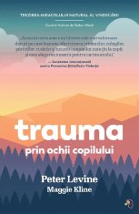 Trauma prin ochii copilului - Peter Levine, Maggie Kline - Pagina de Psihologie
