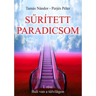 Sűr&amp;iacute;tett paradicsom - I. r&amp;eacute;sz - Buli van a t&amp;uacute;lvil&amp;aacute;gon - Perj&amp;eacute;s P&amp;eacute;ter foto