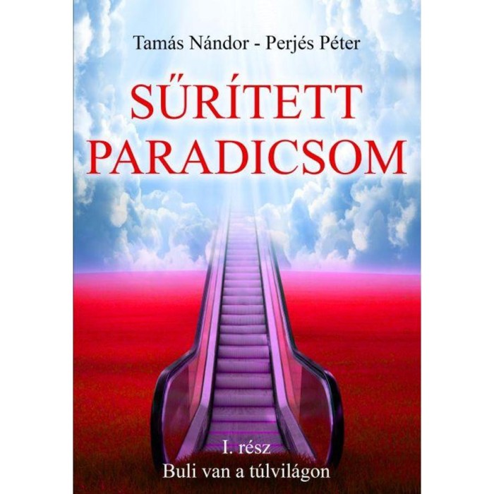 Sűr&iacute;tett paradicsom - I. r&eacute;sz - Buli van a t&uacute;lvil&aacute;gon - Perj&eacute;s P&eacute;ter