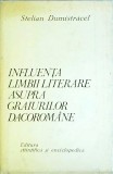 Stelian Dumistracel - Influenta limbii literare asupra graiurilor dacoromane