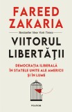 Cumpara ieftin Viitorul libertății. Democrația iliberală &icirc;n Statele Unite ale Americii și &icirc;n lume