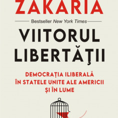 Viitorul libertății. Democrația iliberală în Statele Unite ale Americii și în lume