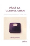 Pana la ultimul gram - Romanita Duminica