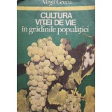 Virgil Grecu - Cultura vitei de vie in gradinile populatiei (Editia: 1983)