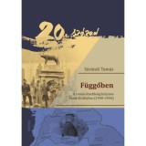 F&uuml;ggőben - A rom&aacute;n kisebbs&eacute;g helyzete &Eacute;szak-Erd&eacute;lyben (1940-1944) - S&aacute;r&aacute;ndi Tam&aacute;s