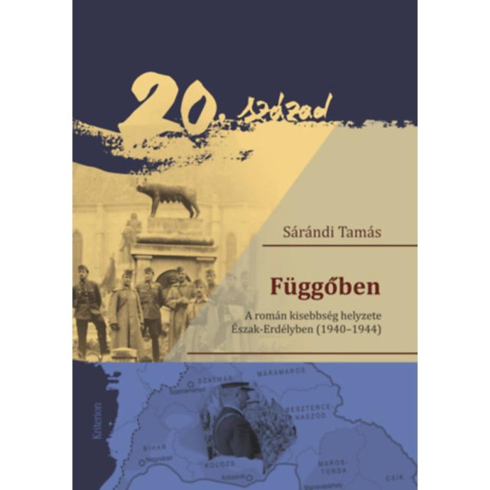 F&uuml;ggőben - A rom&aacute;n kisebbs&eacute;g helyzete &Eacute;szak-Erd&eacute;lyben (1940-1944) - S&aacute;r&aacute;ndi Tam&aacute;s