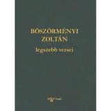 B&Ouml;SZ&Ouml;RM&Eacute;NYI ZOLT&Aacute;N legszebb versei - B&ouml;sz&ouml;rm&eacute;nyi Zolt&aacute;n