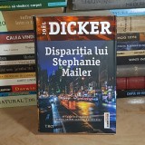 JOEL DICKER - DISPARITIA LUI STEPHANIE MAILER , 2018 *