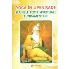 Yoga &icirc;n Upanișade și unele texte spirituale