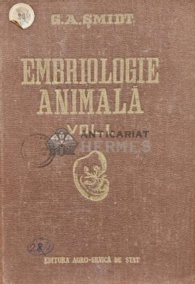 Embriologie animala (volumul 1) - 1955 - G. A. Smidt (AG76) foto
