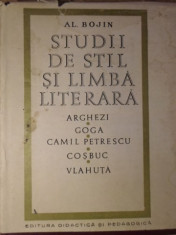 STUDII DE STIL SI LIMBA LITERARA. ARGHEZI GOGA CAMIL PETRESCU COSBUC VLAHUTA-AL. BOJIN foto