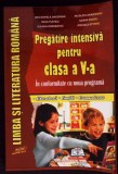 LIMBA SI LITERATURA ROMANA. PREGATIRE INTENSIVA PENTRU CLASA A V-A-ANA MARIA GHEORGHE, NICOLETA GRADINARU S-364388