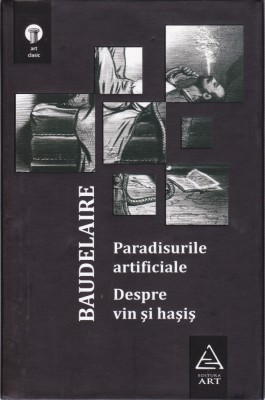AS - BAUDELAIRE - PARADISURILE ARTIFICIALE, DESPRE VIN SI HASIS foto