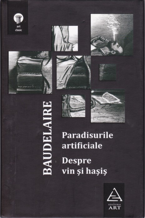 AS - BAUDELAIRE - PARADISURILE ARTIFICIALE, DESPRE VIN SI HASIS