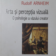 Rudolf Arnheim Arta si perceptia vizuala. O psihologie a vazului creator