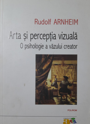 Rudolf Arnheim Arta si perceptia vizuala. O psihologie a vazului creator foto