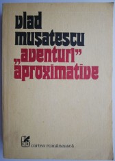 Aventuri aproximative, vol. I &ndash; Vlad Musatescu