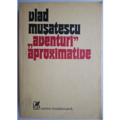 Aventuri aproximative, vol. I &ndash; Vlad Musatescu