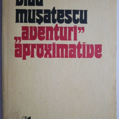 Aventuri aproximative, vol. I – Vlad Musatescu