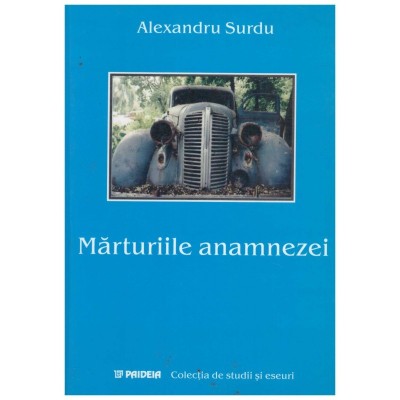 Alexandru Surdu - Marturiile anamnezei - 131290 foto
