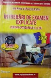 MARIUS STANCULESCU- INTREBARI DE EXAMEN EXPLICATE PENTRU CATEGORIILE A,B,BE 2019