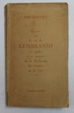 VAN DONGEN RACONTE ICI LA VIE DE REMBRANDT ET PARLE , A CE PROPOS , DE LA HOLLANDE , DES FEMMES ET DE L &#039; ART , 1927