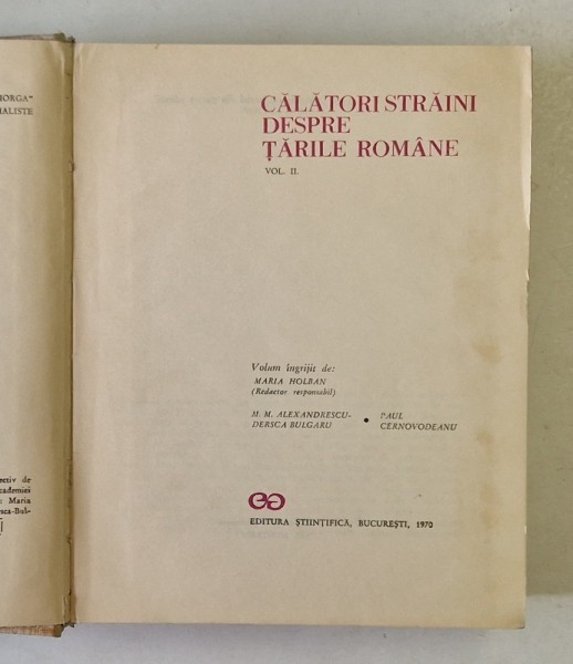 CALATORI STRAINI DESPRE TARILE ROMANE VOL 2 *PREZINTA URME DE UZURA