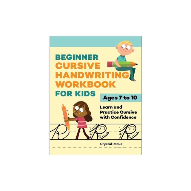 Beginner Cursive Handwriting Workbook for Kids: Learn and Practice Cursive with Confidence
