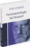 Fenomenologia lui Husserl - Paperback brosat - Dan Zahavi - Ratio et Revelatio