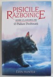 PISICILE RAZBOINICE , ZORII CLANURILOR , O PADURE DEZBINATA , CARTEA A XXIX - A de ERIN HUNTER , 2013