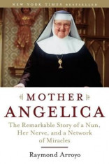 Mother Angelica: The Remarkable Story of a Nun, Her Nerve, and a Network of Miracles foto