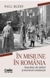 In misiune in Romania. Anecdote de razboi si moravuri romanesti - Paul Blery