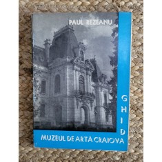 Paul Rezeanu - Muzeul de arta Craiova. Ghid