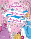 Disney. Printese. Cenusareasa. Povestea mea de colorat