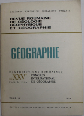 REVUE ROUMAINE DE GEOLOGIE , GEOPHYSIQUE ET GEOGRAPHIE - GEOGRAPHIE , TOME 28 , No. 2 , 1984 foto