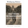 Dietrich Bonhoeffer - A szabads&aacute;g fel&eacute; vezető &uacute;ton (Wolfgang Huber) - Carte in maghiara, Teologie, 2024, 9789635585441