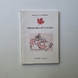 Imigrarea in Canada - Bogdan R. Herzog, Timisoara, ed. Eurobit, 1998