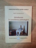 INTRODUCERE IN CONSILIEREA PSIHOLOGICA de MATEI GEORGESCU , 2009 *PREZINTA SUBLINIERI IN TEXT