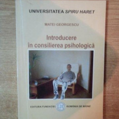 INTRODUCERE IN CONSILIEREA PSIHOLOGICA de MATEI GEORGESCU , 2009