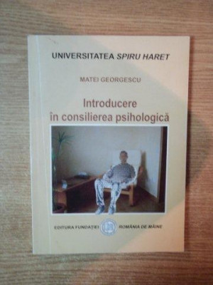 INTRODUCERE IN CONSILIEREA PSIHOLOGICA de MATEI GEORGESCU , 2009 foto