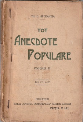 TH. D. SPERANTIA - TOT ANECDOTE POPULARE - VOLUMUL III EDITIA IV ( 1922 ) ( UZATA ) foto