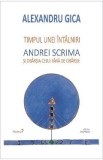 Timpul unei intalniri. Andrei Scrima si obarsia celui fara de obarsie - Alexandru Gica