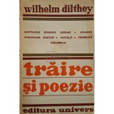 Wilhelm Dilthey - Traire si poezie (Editia: 1977)