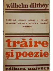 Wilhelm Dilthey - Traire si poezie (Editia: 1977) foto