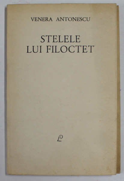 STELELE LUI FILOCTET de VENERA ANTONESCU , versuri , 1969 , DEDICATIE *
