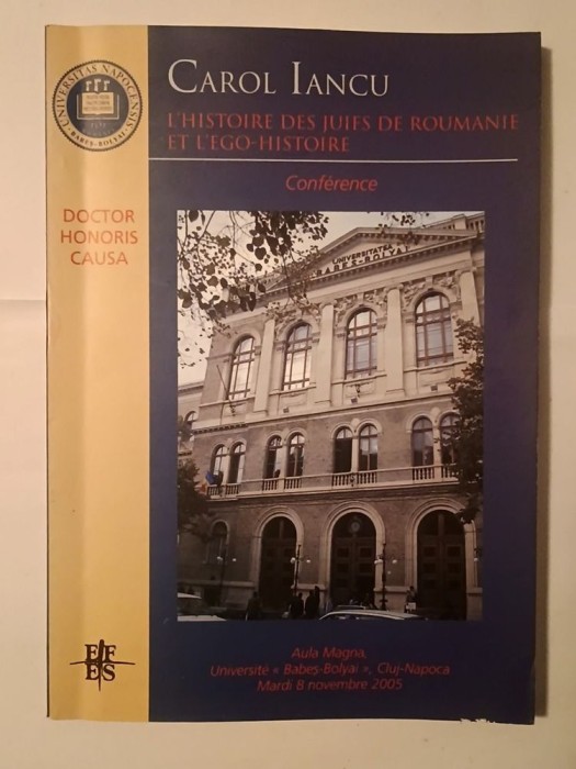 Carol Iancu (dedicație) - L&#039;histoire des juifs de Roumanie et l&#039;ego-histoire (Istoria evreilor din Rom&acirc;nia și ego-istoria)